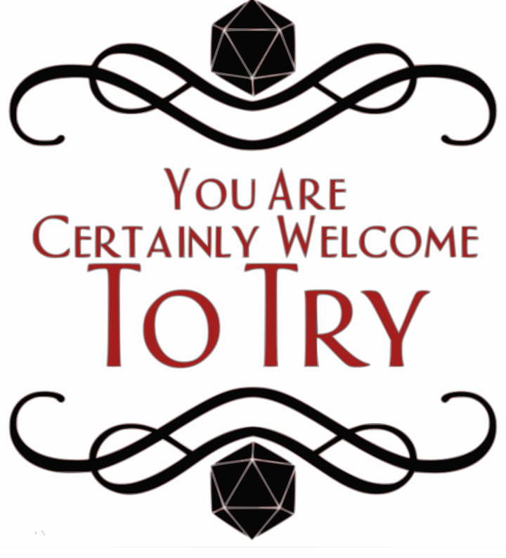 "You Are Certainly Welcome To Try" Graphic Tee Shirt (RPG, Dungeons & Dragons, DM)