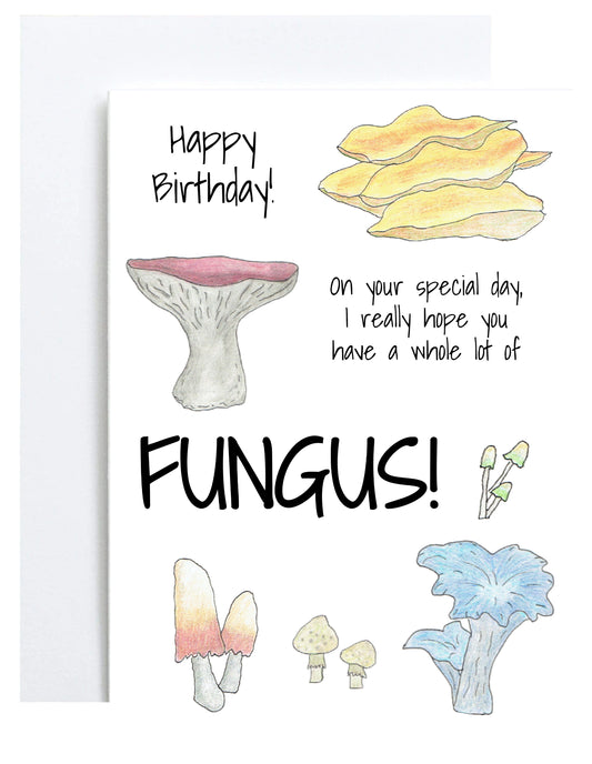 "Have a Whole Lot of Fungus!" Greeting Card (Birthday)