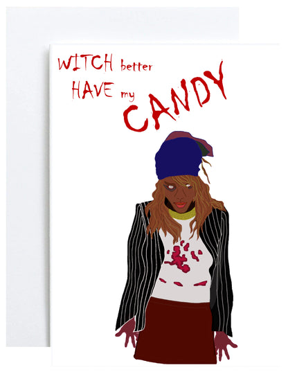 "Witch Better Have My Candy" Greeting Card (Halloween)