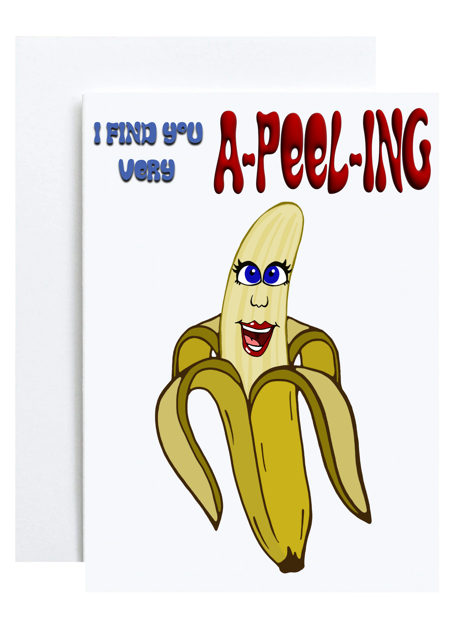 "I Find You Very A-Peel-ing" Greeting Card (Love)