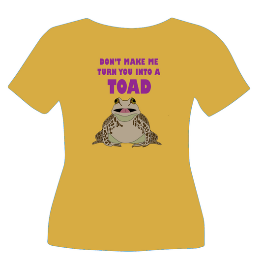 "Don't Make Me Turn You Into a Toad" Tee Shirt Design