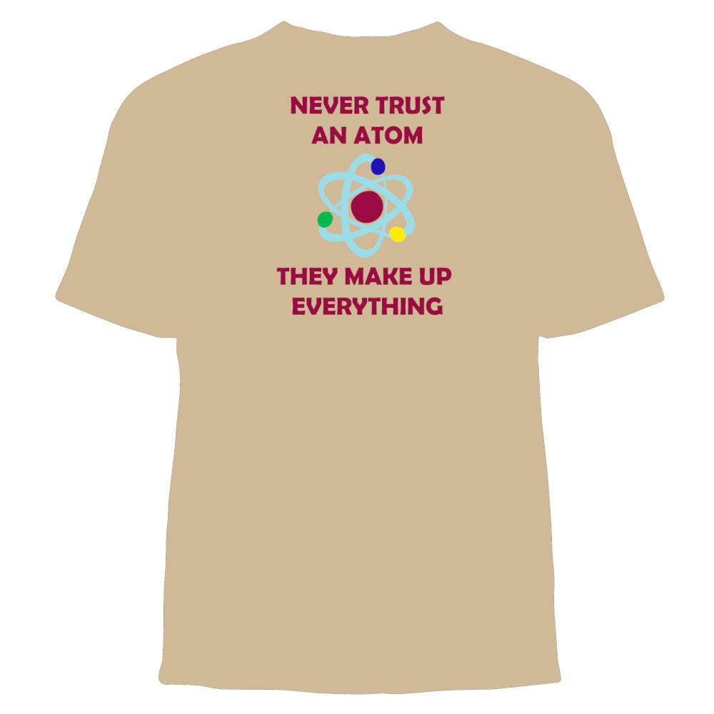 "Never Trust an Atom" Graphic Tee Shirt