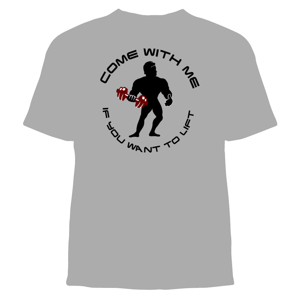"Come With Me If You Want to Lift" Graphic Tee Shirt